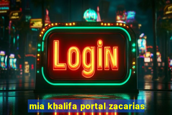 mia khalifa portal zacarias